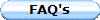 FAQ's